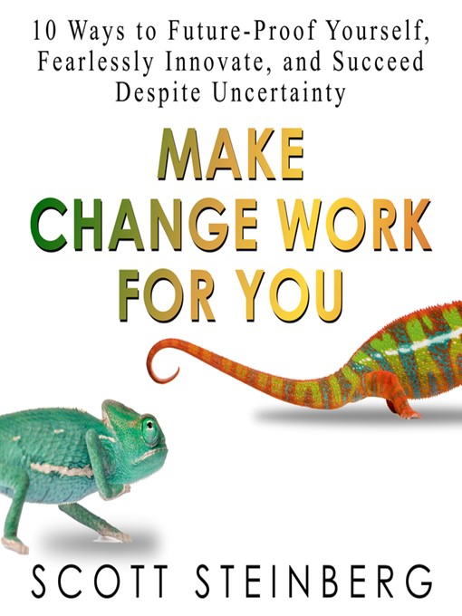 Title details for Make Change Work for You by Scott Steinberg - Available